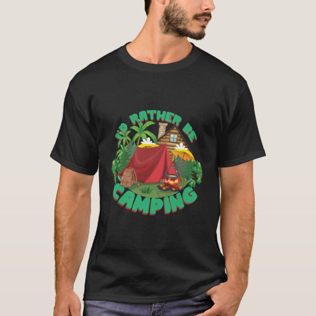I'd Rather Be Camping T-Shirt (Front)