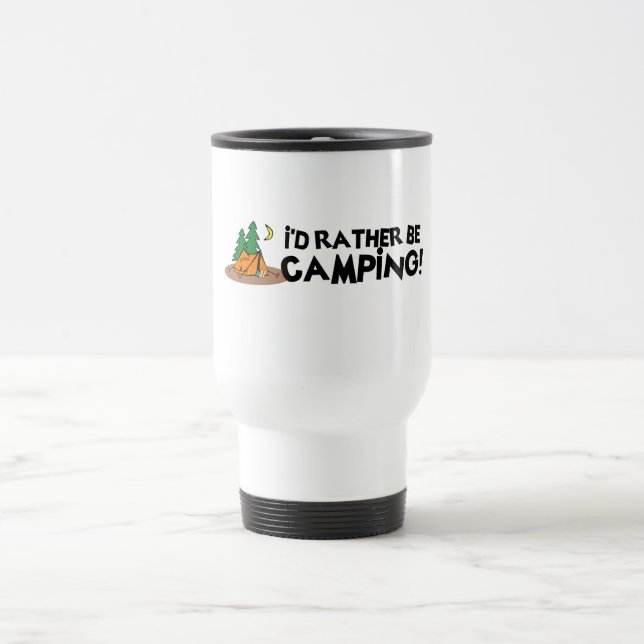 I'd Rather Be Camping Travel Mug (Center)