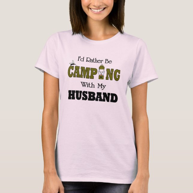 I'd Rather Be Camping  with My Husband T-Shirt (Front)