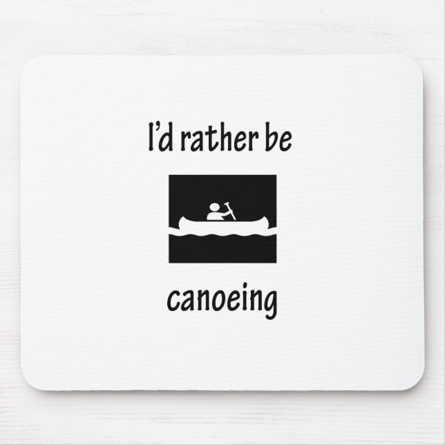 I'd Rather Be Canoeing Mouse Mat (Front)