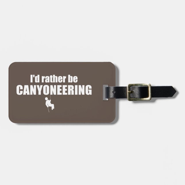 I'd Rather Be Canyoneering Luggage Tag (Front Horizontal)