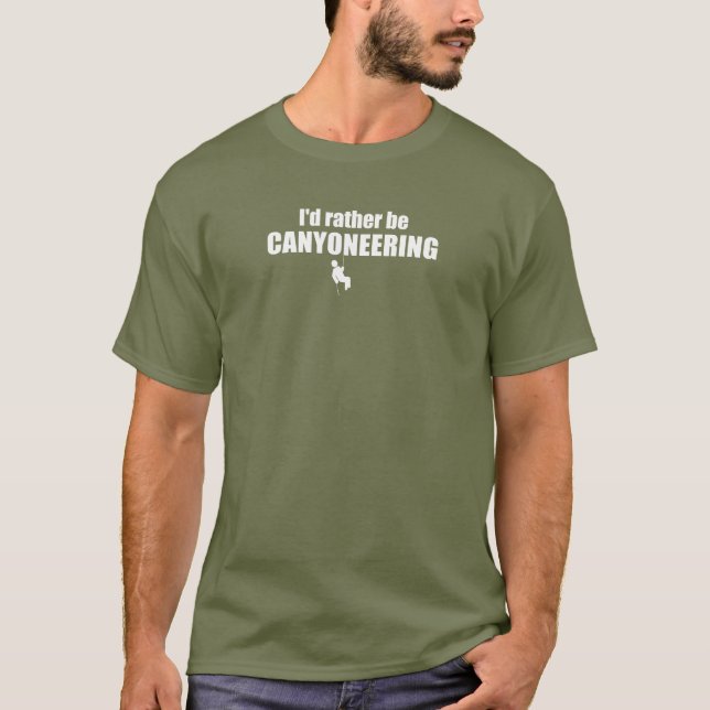 I'd Rather Be Canyoneering T-Shirt (Front)