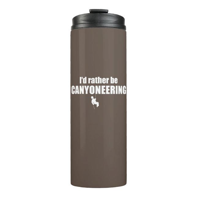 I'd Rather Be Canyoneering Thermal Tumbler (Front)