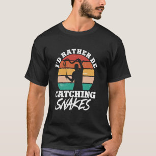 I'd Rather Be Catching Snakes Amphibian Frog Lizar T-Shirt