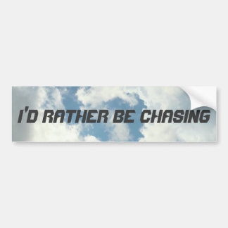 I'd Rather Be Chasing Bumper Sticker