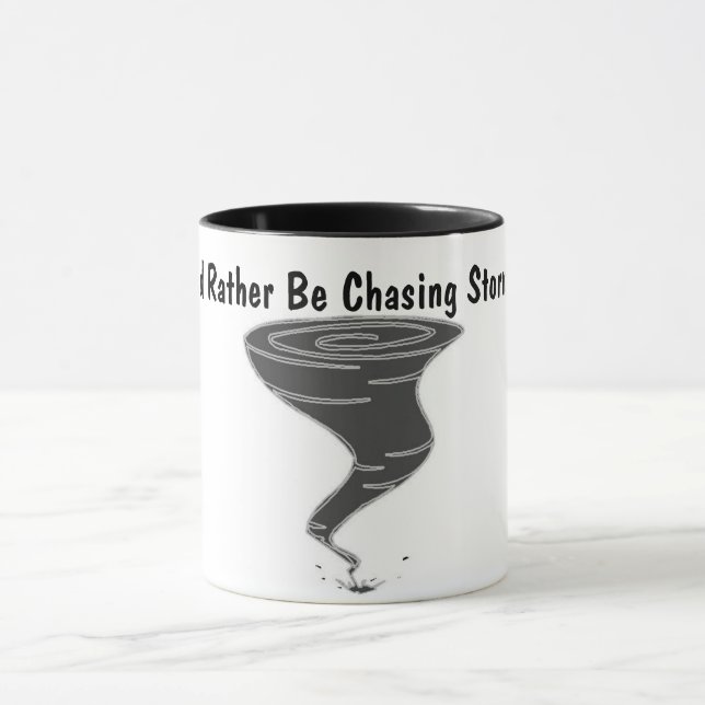 I'd Rather Be Chasing Storms - Mug (Center)