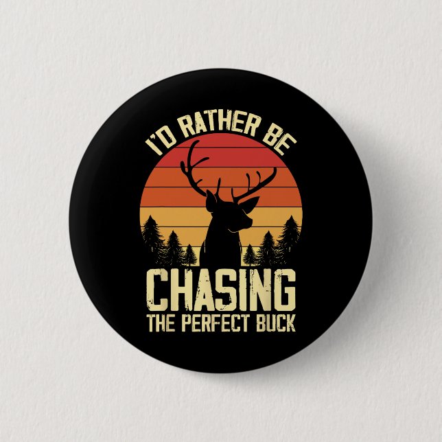 Id Rather Be Chasing The Perfect Buck  6 Cm Round Badge (Front)
