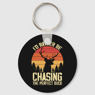 Id Rather Be Chasing The Perfect Buck Key Ring