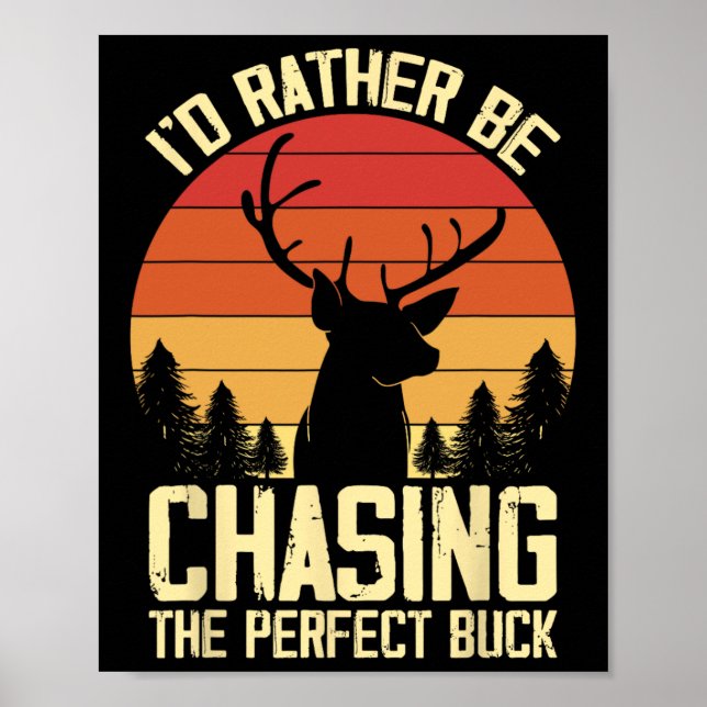 Id Rather Be Chasing The Perfect Buck  Poster (Front)