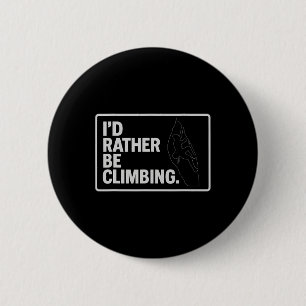 I'd Rather Be Climbing Bumper Sticker Art 6 Cm Round Badge