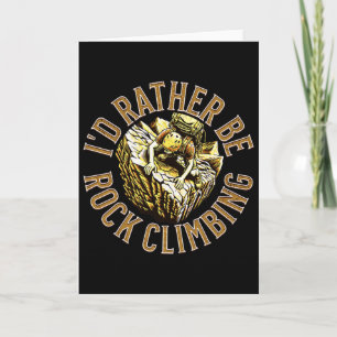 I'd Rather Be Climbing Card