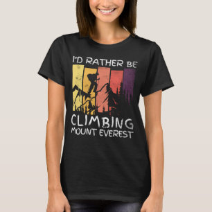 Id Rather Be Climbing Mount Everest Vintage Hiking T-Shirt