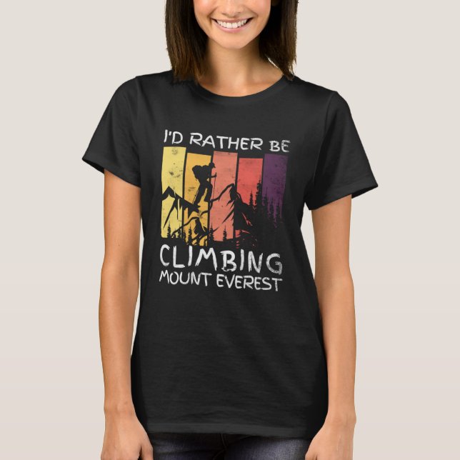 Id Rather Be Climbing Mount Everest Vintage Hiking T-Shirt (Front)