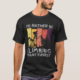 Id Rather Be Climbing Mount Everest Vintage Hiking T-Shirt
