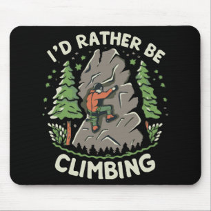 I'd Rather Be Climbing Mouse Mat