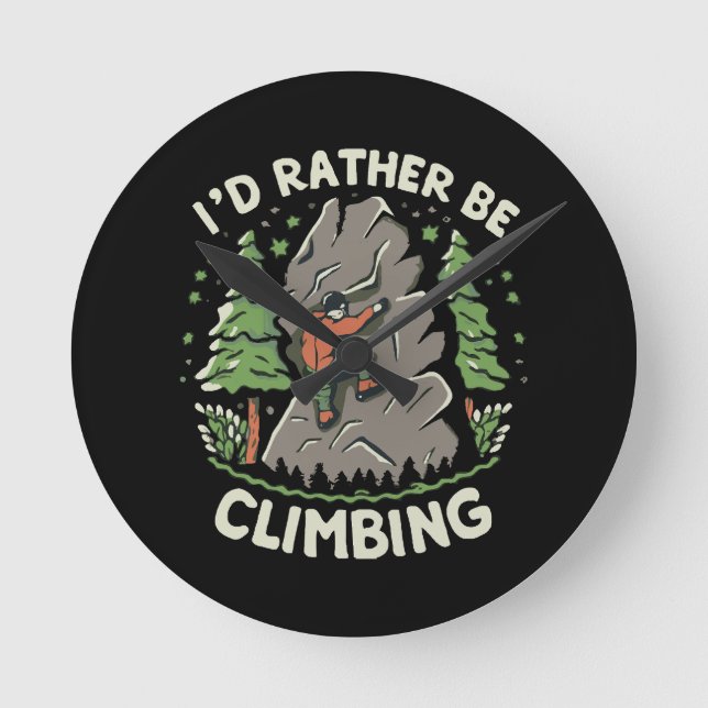 I'd Rather Be Climbing Round Clock (Front)