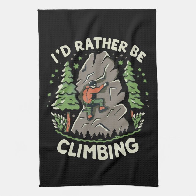 I'd Rather Be Climbing Tea Towel (Vertical)