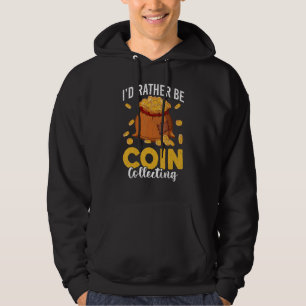 I'd Rather Be Coin Collecting Coin Collector Graph Hoodie