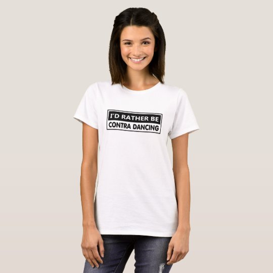 I'd Rather Be Contra Dancing T-Shirt