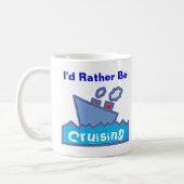 I'd Rather be Cruising 01 Coffee Mug (Left)