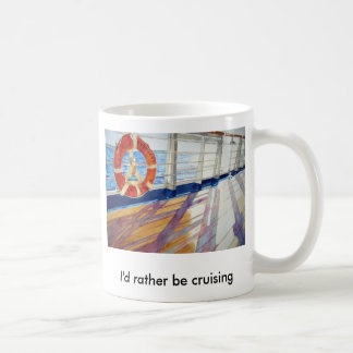 I'd rather be cruising coffee mug