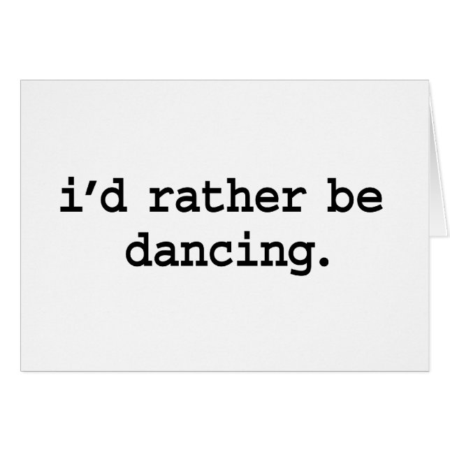 i'd rather be dancing. (Front Horizontal)