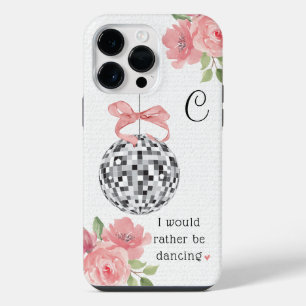 I'd Rather Be Dancing Floral Disco Ball  iPhone 14 Pro Max Case