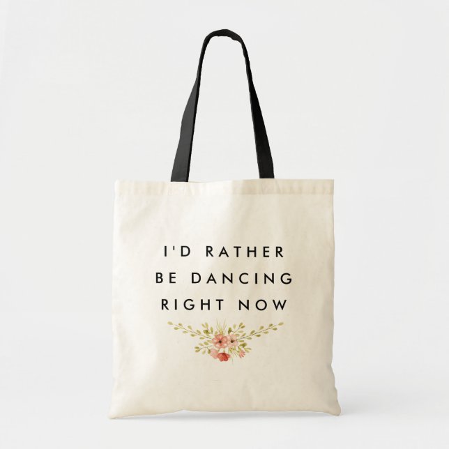 I'd Rather Be Dancing Tote Bag (Front)