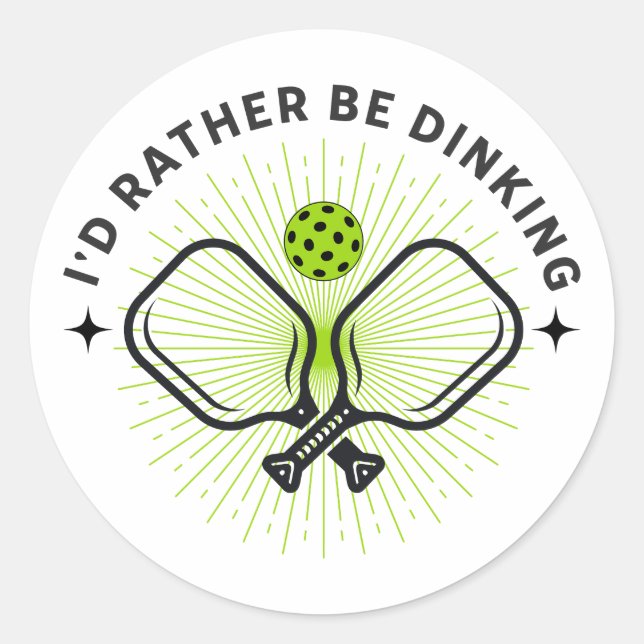 I'd Rather Be Dinking Classic Round Sticker (Front)