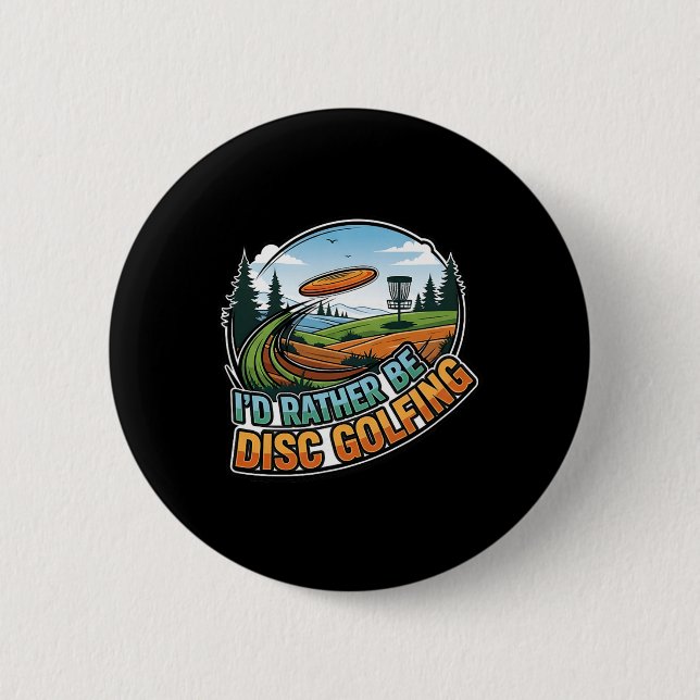 I'd Rather Be Disc Golfing Funny Disc Sport  6 Cm Round Badge (Front)