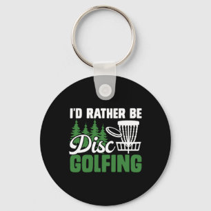 I'd Rather Be Disc Golfing Funny Outdoor Key Ring