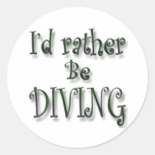 I'd rather be Diving Classic Round Sticker