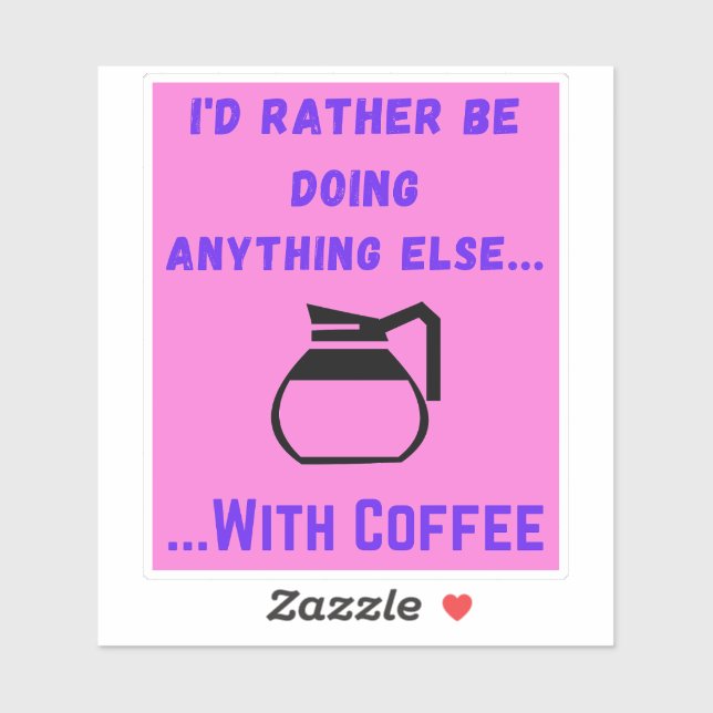 I'd Rather Be Doing Anything Else With Coffee Pink (Sheet)