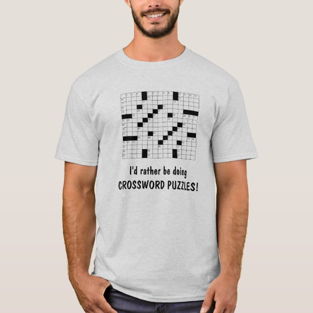 I'd rather be doing CROSSWORD PUZZLES! T-Shirt (Front)
