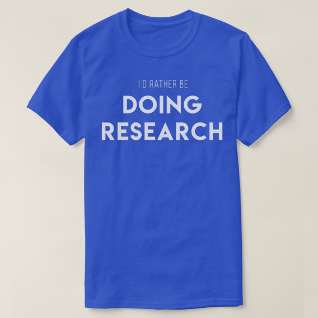 Id Rather Be Doing Research March for Science Trib T-Shirt (Design Front)