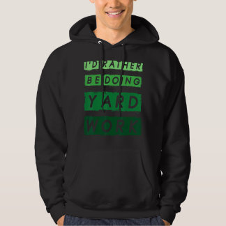 I'd Rather Be Doing Yard Work Gardening  1 Hoodie