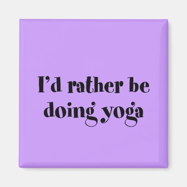 I'd Rather Be Doing Yoga Magnet (Front)