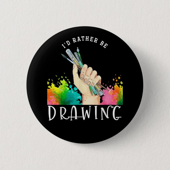  Id Rather Be Drawing 6 Cm Round Badge (Front)
