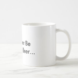 I'd Rather Be Drinking Beer... Coffee Mug