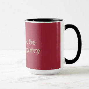 I'd Rather Be Drinking Gravy/Love Gravy Mug