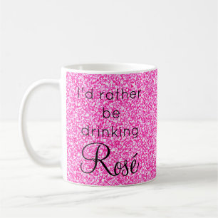 I'd Rather Be Drinking Rosé Pink Glitter Sparkle Coffee Mug