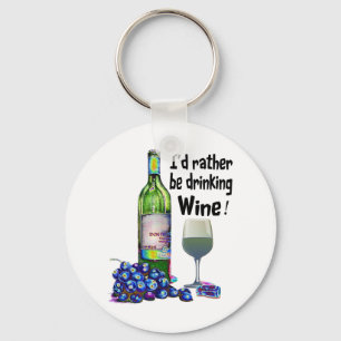 I'd rather be drinking Wine! Fun Wine Gifts Key Ring
