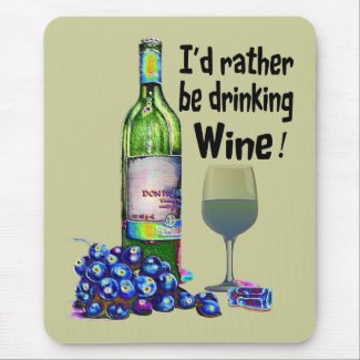 I'd rather be drinking Wine! Humorous Wine Gifts Mouse Mat