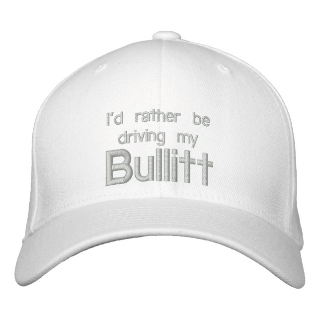 i'd rather be driving my bullitt embroidered hat (Front)
