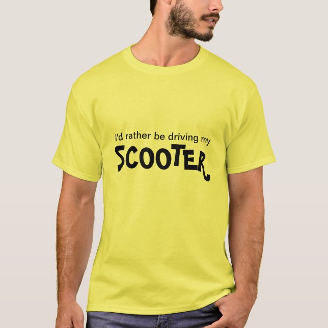 I'd Rather be Driving My Scooter T-Shirt (Front)