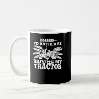 I'd Rather Be Driving My Tractor Farmer Funny Gift Coffee Mug
