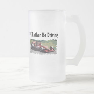 I'd Rather Be Driving Race Car Glass Mug
