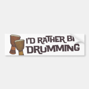 I'd Rather Be Drumming Bumper Sticker