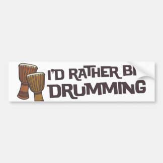 I'd Rather Be Drumming Bumper Sticker