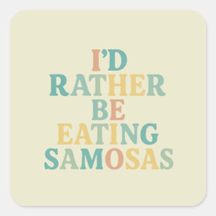 id rather be eating samosas square sticker